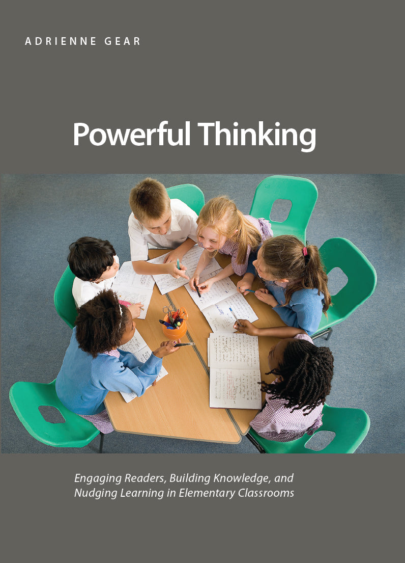 Powerful Thinking : Engaging Readers, Building Knowledge, and Nudging Learning in Elementary Classrooms