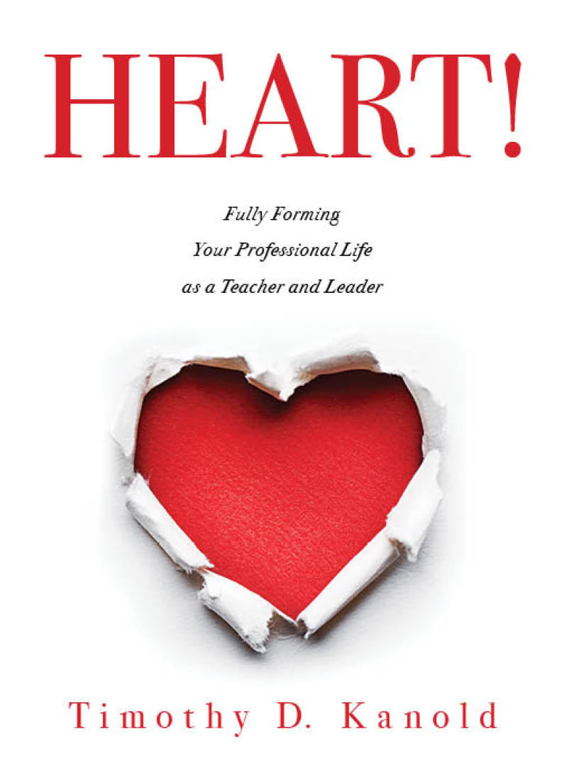 HEART! Fully Forming Your Professional Life as a Teacher and Leader