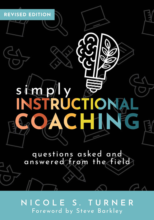 Simply Instructional Coaching: Questions Asked and Answered From the Field, Revised Edition