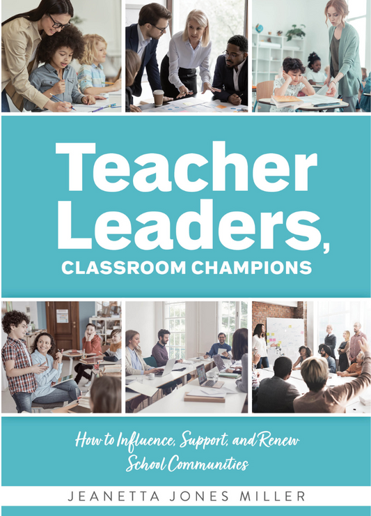 Teacher Leaders, Classroom Champions: How to Influence, Support, and Renew School Communities